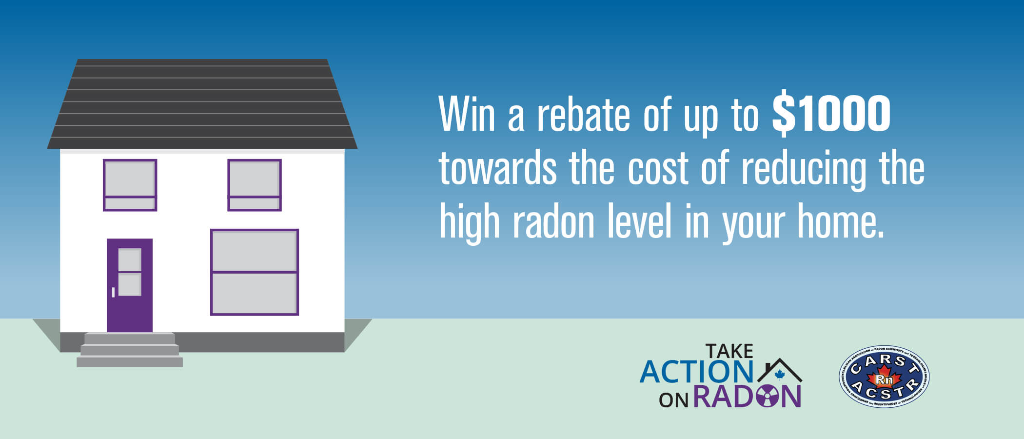 Win a rebate of up to $1000 towards the cost of reducing the high radon level in your home.